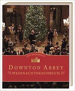 Das Offizielle Downton Abbey Weihnachtskochbuch Amazon De Ysewijn Regula Bucher