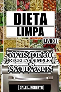 Livro Dieta limpa, livro 1: mais de 30 receitas simples e saudáveis