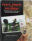 Peace, Profit or Plunder? : The Privatisation of Security in War-Torn African Societies, , 0620238348