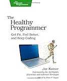 The Healthy Programmer: Get Fit, Feel Better, and Keep Coding (Pragmatic Programmers) cover