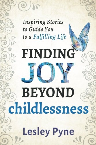 [Book] Finding Joy Beyond Childlessness: Inspiring Stories to Guide You to a Fulfilling Life<br />EPUB