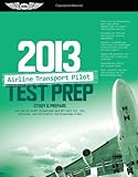 Airline Transport Pilot Test Prep 2013: Study & Prepare for the Aircraft Dispatcher and ATP Part 121, 135, Airplane and Helicopter FAA Knowledge Exams (Test Prep series)