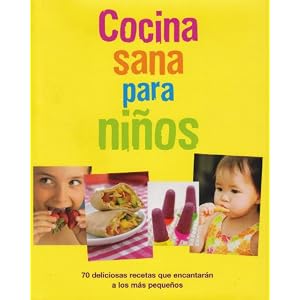 Cocina sana para ninos/ Healthy Cooking for Your Kids (Spanish Edition)