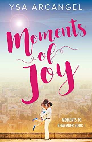 Moments of Joy (Moments to Remember Book 1) by [Arcangel, Ysa]