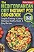 THE MEDITERRANEAN DIET Instant Pot Cookbook: Simplify Cooking and Eating: Delicious, Healthy, Quick and Easy Recipes