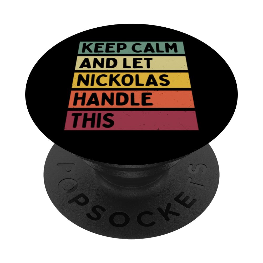 Keep Calm And Let Nickolas Handle This Funny Retro Quote PopSockets Adhesive PopGrip