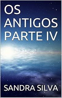 Livro OS ANTIGOS PARTE IV