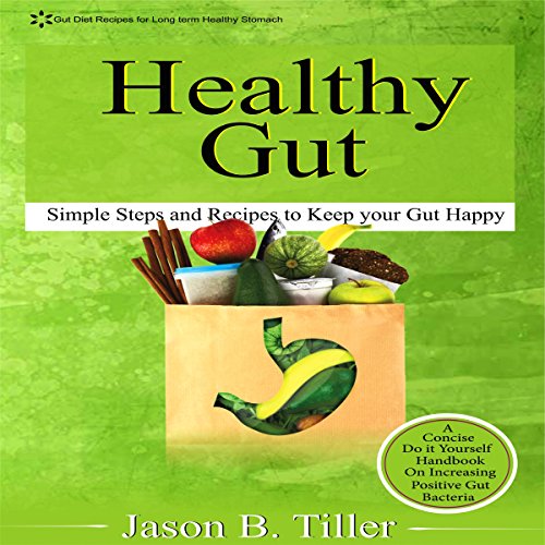 F.R.E.E Healthy Gut: Simple Steps and Recipes to Keep Your Gut Happy<br />K.I.N.D.L.E