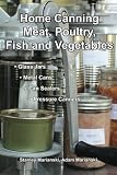 Home Canning Meat, Poultry, Fish and Vegetables