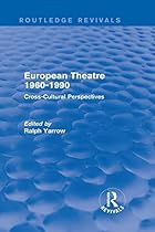 European Theatre 1960-1990 (Routledge Revivals): Cross-Cultural Perspectives
