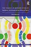 Image de The Thought of Bernard Stiegler: Capitalism, Technology and the Politics of Spirit (Media, Culture and Critique: Future Imperfect)