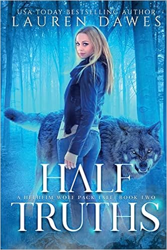 Amazon Com Half Truths A Helheim Wolf Pack Tale Half Blood Series 9780994252418 Dawes Lauren Books