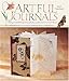 Artful Journals: Making & Embellishing Memory Books, Garden Diaries & Travel Albums by 