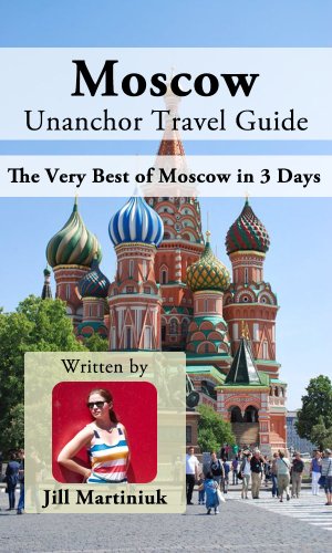 Moscow Unanchor Travel Guide - The Very Best of Moscow in 3 Days