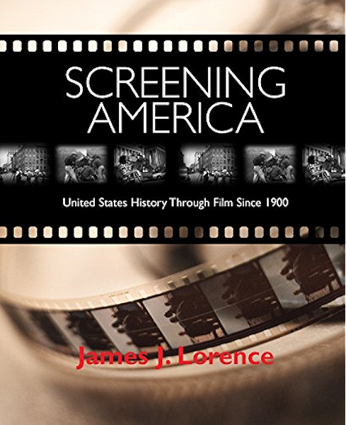 Amazon Com Screening America United States History Through Film Since 1900 Ebook Lorence James J Kindle Store