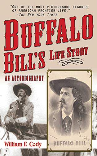 Buffalo Bill's Life Story: An Autobiography by Buffalo Bill Cody