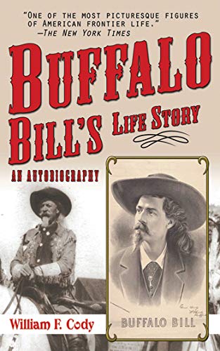 Buffalo Bill's Life Story: An Autobiography (Best Of The West Cody Wy)