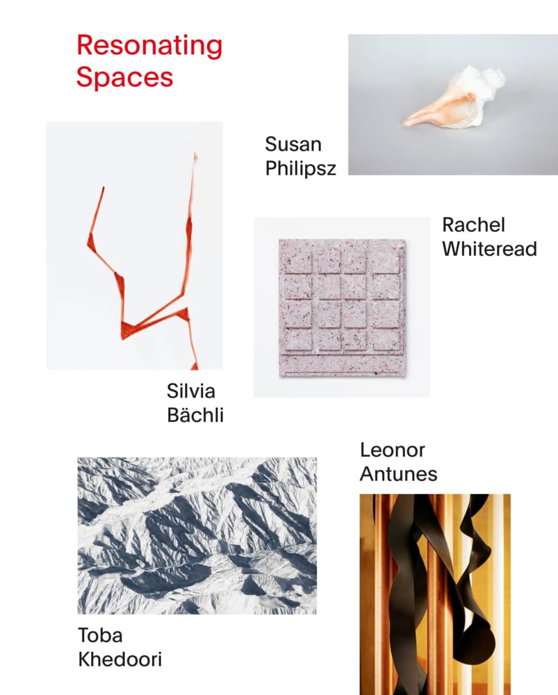 Resonating Spaces: Leonor Antunes, Silvia Bächli, Toba Khedoori, Susan Philipsz, Rachel Whiteread. 5 Approaches