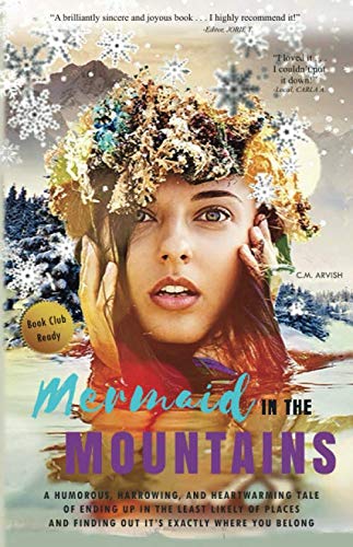 Mermaid In The Mountains: Inspirational Nonfiction by C.M. Arvish