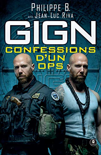 GIGN : confessions d'un OPS: En tête d’une colonne d’assaut (French Edition)