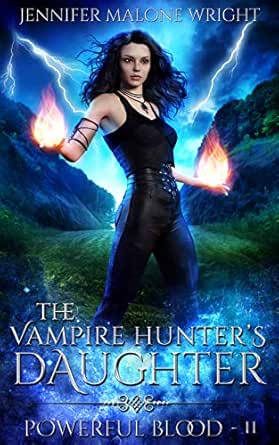 Amazon Com The Vampire Hunter S Daughter Part Ii Powerful Blood Ebook Wright Jennifer Malone Kindle Store