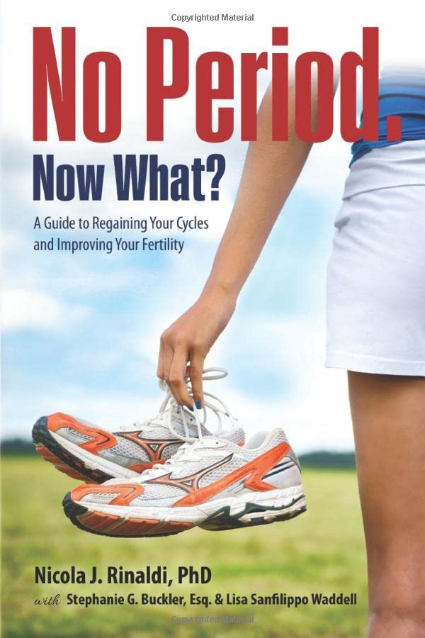 No Period. Now What? A Guide to Regaining Your Cycles and Improving