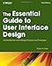 The Essential Guide to User Interface Design: An Introduction to GUI Design Principles and Techniques