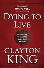 Dying to Live: Abandoning Yourself to God's Bold Paradox