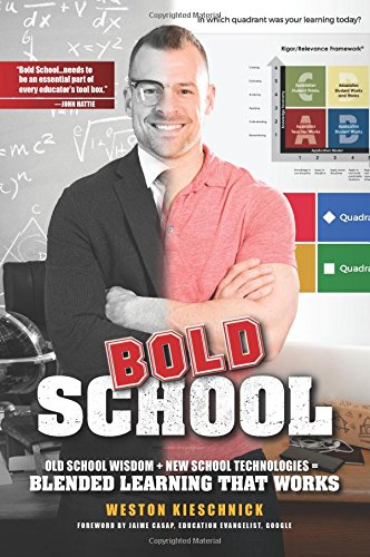 Bold School: Old School Wisdom + New School Technologies = Blended Learning That Works (Best Practices In Math Instruction Middle School)