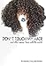 Don't Touch My Hair: and other issues I have with the world by Nichole Collins Payney