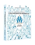 L'histoire illustrée de l'Olympique de Marseille : Un club, une légende by 