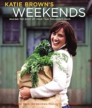 Katie Brown's Weekends: Making the Most of Your Two Treasured Days