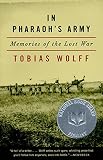 In Pharaoh's Army: Memories of the Lost War by Tobias Wolff