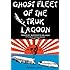 Ghost Fleet of the Truk Lagoon: An Account of "Operation Hailstone", February, 1944