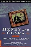 Front cover for the book Henry and Clara: A Novel by Thomas Mallon