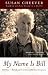 My Name Is Bill: Bill Wilson-His Life and the Creation of Alcoholics Anonymous by Susan Cheever