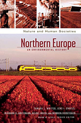Northern Europe: An Environmental History (Nature and Human Societies) by Tamara L. Whited