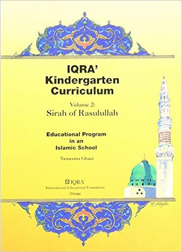 Iqra Kindergarten Curriculum Sirah Of Rasulullah Educational Program In An Islamic School Volume 2 Tasneema K Ghazi 9781563162527 Amazon Com Books