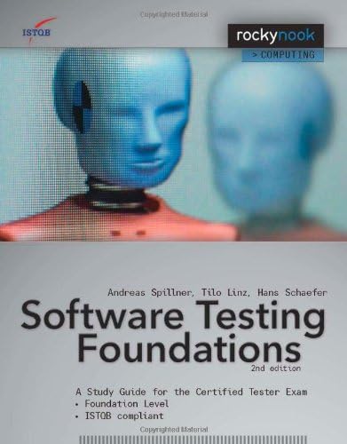 Software Testing Foundations: A Study Guide for the Certified Tester Exam- Foundation Level- ISTQB® Compliant