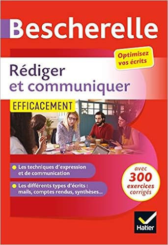 Rediger Et Communiquer Efficacement Pour Optimiser Ses Ecrits Cv Mail Compte Rendu Pages Web Bescherelle References Sergent Marie Aline Girard Sandrine Chartrain Olivier Amazon Com Books
