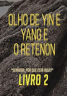 Livro Olho De Yin E Yang E O Retenon (Livro 2)