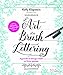 L'art du brush lettering : Apprendre le lettrage créatif au feutre-pinceau by