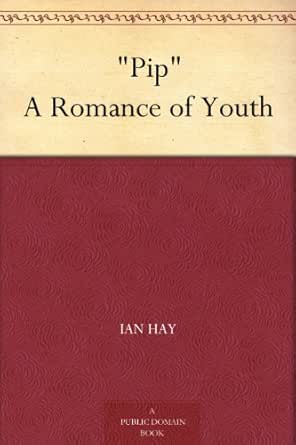 Amazon Com Pip A Romance Of Youth Ebook Hay Ian Kindle Store