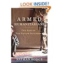 The Armed Humanitarians: The Rise of the Nation Builders