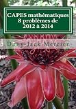 CAPES mathématiques : 8 problèmes de 2012 à 2014 (French Edition) by Dany-Jack Mercier