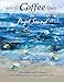 Eclectic Coffee Spots in Puget Sound: Paintings, Photographs, Musings, Recipes by Marsha Glazière