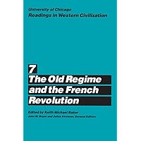 University of Chicago Readings in Western Civilization, Volume 7: The Old Regime and the French Revolution (Volume 7)