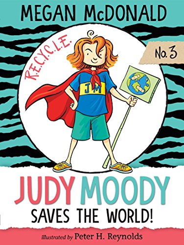 Judy Moody Saves the World! (Book #3)