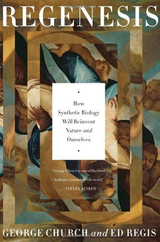 Regenesis: How Synthetic Biology Will Reinvent Nature and Ourselves 1st edition by Church, George M., Regis, Ed (2012) Hardcover