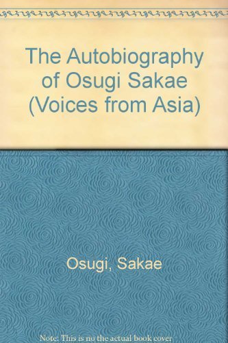 The Autobiography of Osugi Sakæ (Voices from Asia) by Sakæ Osugi